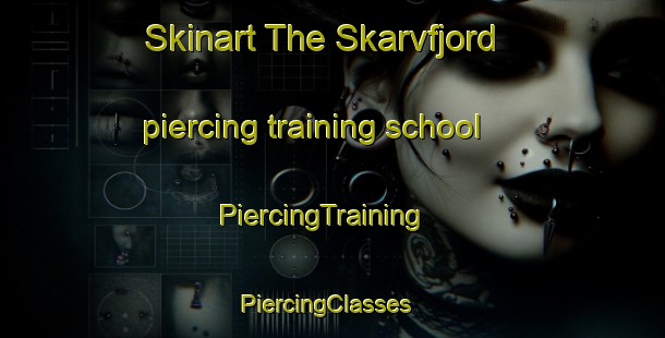 Skinart The Skarvfjord piercing training school | PiercingTraining | PiercingClasses | SkinartTraining-Norway