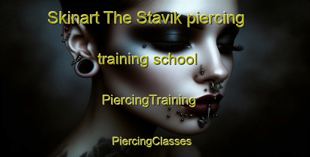 Skinart The Stavik piercing training school | PiercingTraining | PiercingClasses | SkinartTraining-Norway