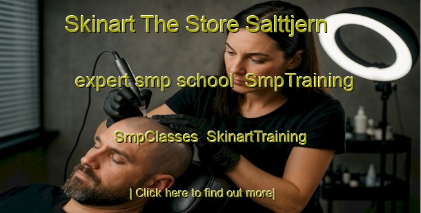 Skinart The Store Salttjern expert smp school | SmpTraining | SmpClasses | SkinartTraining-Norway
