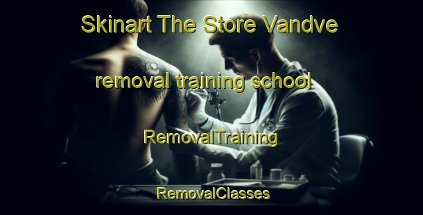 Skinart The Store Vandve removal training school | RemovalTraining | RemovalClasses | SkinartTraining-Norway