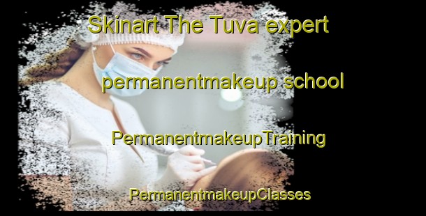 Skinart The Tuva expert permanentmakeup school | PermanentmakeupTraining | PermanentmakeupClasses | SkinartTraining-Norway