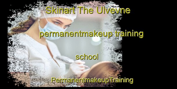 Skinart The Ulvevne permanentmakeup training school | #PermanentmakeupTraining #PermanentmakeupClasses #SkinartTraining-Norway