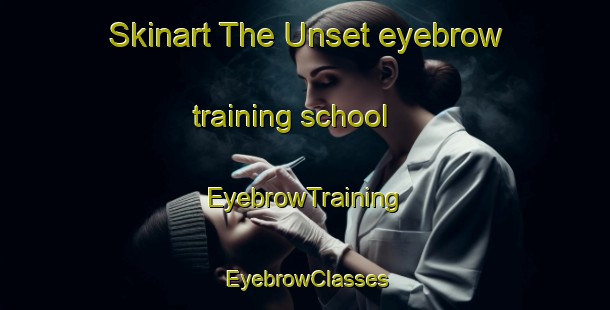 Skinart The Unset eyebrow training school | EyebrowTraining | EyebrowClasses | SkinartTraining-Norway