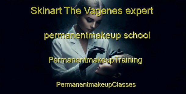 Skinart The Vagenes expert permanentmakeup school | PermanentmakeupTraining | PermanentmakeupClasses | SkinartTraining-Norway