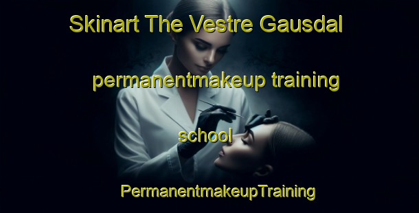 Skinart The Vestre Gausdal permanentmakeup training school | #PermanentmakeupTraining #PermanentmakeupClasses #SkinartTraining-Norway