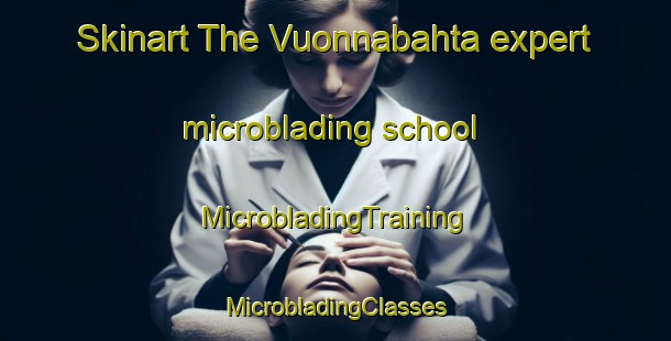 Skinart The Vuonnabahta expert microblading school | #MicrobladingTraining #MicrobladingClasses #SkinartTraining-Norway