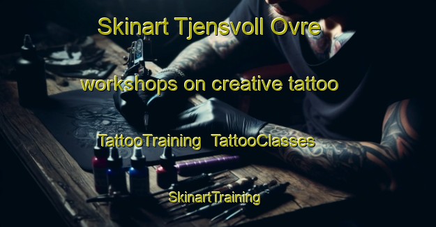Skinart Tjensvoll Ovre workshops on creative tattoo | TattooTraining | TattooClasses | SkinartTraining-Norway