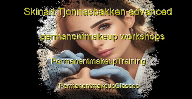 Skinart Tjonnasbakken advanced permanentmakeup workshops | PermanentmakeupTraining | PermanentmakeupClasses | SkinartTraining-Norway