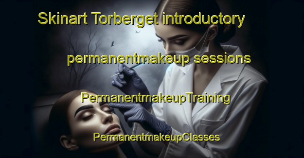 Skinart Torberget introductory permanentmakeup sessions | PermanentmakeupTraining | PermanentmakeupClasses | SkinartTraining-Norway