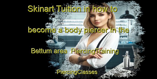 Skinart Tuition in how to become a body piercer in the Bettum area | PiercingTraining | PiercingClasses | SkinartTraining-Norway