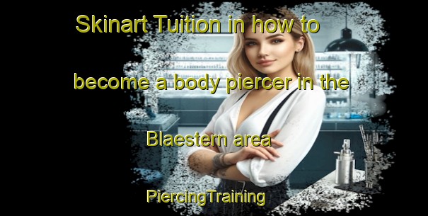 Skinart Tuition in how to become a body piercer in the Blaestern area | PiercingTraining | PiercingClasses | SkinartTraining-Norway