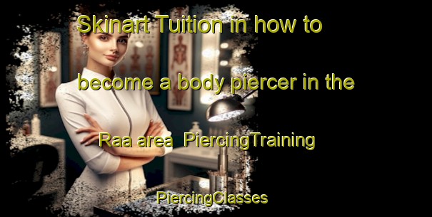 Skinart Tuition in how to become a body piercer in the Raa area | PiercingTraining | PiercingClasses | SkinartTraining-Norway