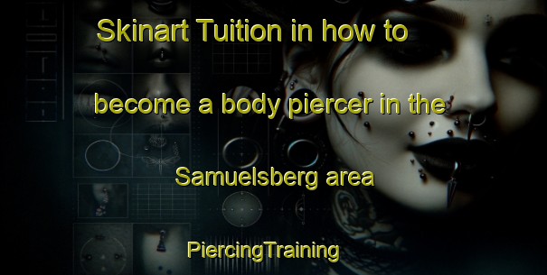 Skinart Tuition in how to become a body piercer in the Samuelsberg area | PiercingTraining | PiercingClasses | SkinartTraining-Norway