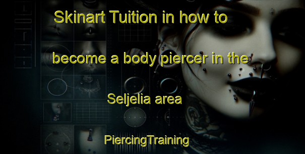 Skinart Tuition in how to become a body piercer in the Seljelia area | PiercingTraining | PiercingClasses | SkinartTraining-Norway