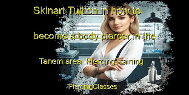 Skinart Tuition in how to become a body piercer in the Tanem area | PiercingTraining | PiercingClasses | SkinartTraining-Norway