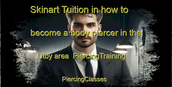 Skinart Tuition in how to become a body piercer in the Utby area | PiercingTraining | PiercingClasses | SkinartTraining-Norway
