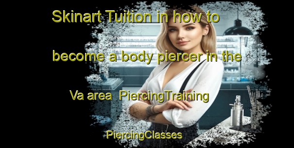 Skinart Tuition in how to become a body piercer in the Va area | PiercingTraining | PiercingClasses | SkinartTraining-Norway