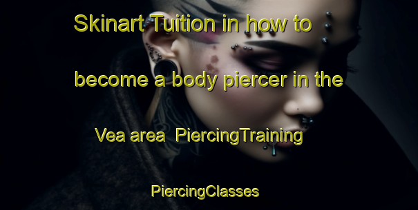 Skinart Tuition in how to become a body piercer in the Vea area | PiercingTraining | PiercingClasses | SkinartTraining-Norway