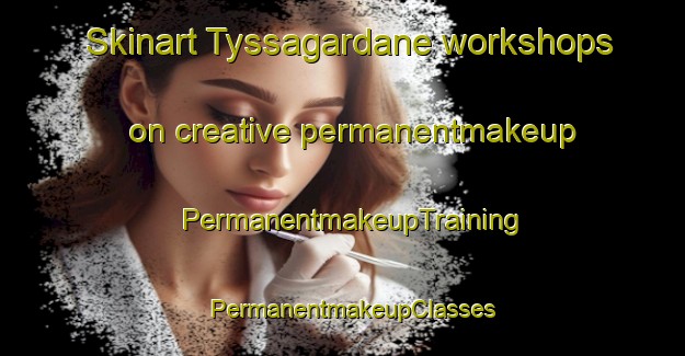 Skinart Tyssagardane workshops on creative permanentmakeup | PermanentmakeupTraining | PermanentmakeupClasses | SkinartTraining-Norway