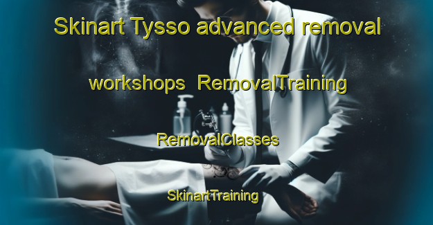 Skinart Tysso advanced removal workshops | RemovalTraining | RemovalClasses | SkinartTraining-Norway