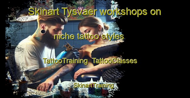 Skinart Tysvaer workshops on niche tattoo styles | TattooTraining | TattooClasses | SkinartTraining-Norway