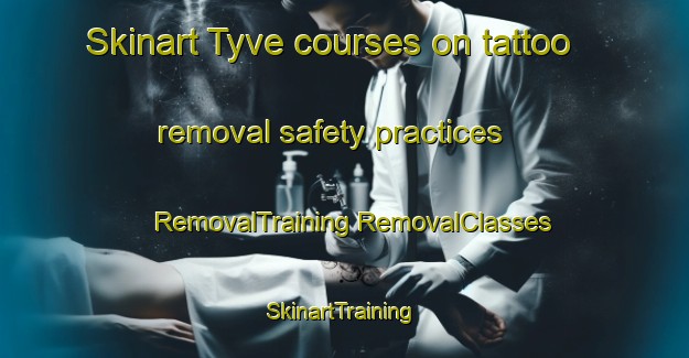 Skinart Tyve courses on tattoo removal safety practices | #RemovalTraining #RemovalClasses #SkinartTraining-Norway