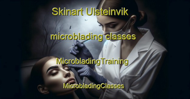 Skinart Ulsteinvik microblading classes | MicrobladingTraining | MicrobladingClasses | SkinartTraining-Norway