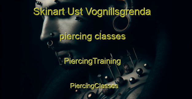 Skinart Ust Vognillsgrenda piercing classes | PiercingTraining | PiercingClasses | SkinartTraining-Norway