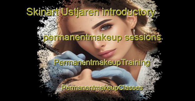 Skinart Ustjaren introductory permanentmakeup sessions | #PermanentmakeupTraining #PermanentmakeupClasses #SkinartTraining-Norway