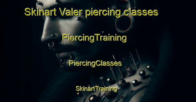 Skinart Valer piercing classes | PiercingTraining | PiercingClasses | SkinartTraining-Norway