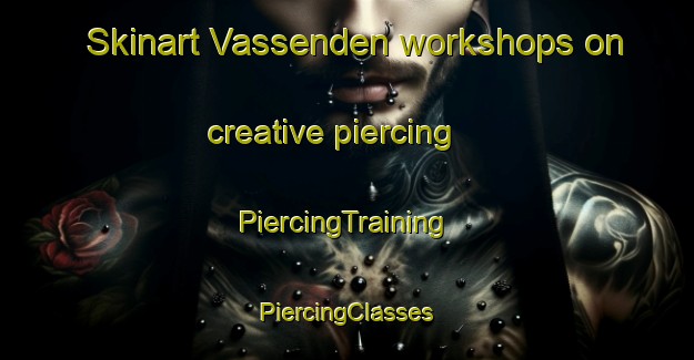 Skinart Vassenden workshops on creative piercing | #PiercingTraining #PiercingClasses #SkinartTraining-Norway