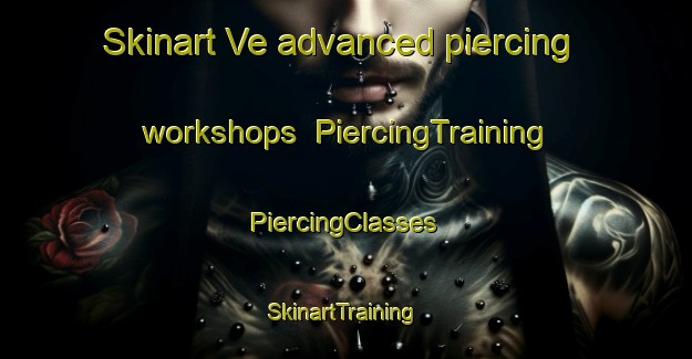 Skinart Ve advanced piercing workshops | #PiercingTraining #PiercingClasses #SkinartTraining-Norway