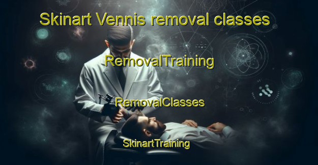 Skinart Vennis removal classes | RemovalTraining | RemovalClasses | SkinartTraining-Norway