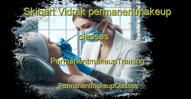 Skinart Vidrek permanentmakeup classes | PermanentmakeupTraining | PermanentmakeupClasses | SkinartTraining-Norway