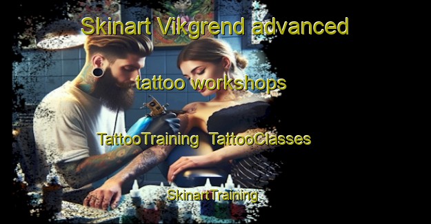 Skinart Vikgrend advanced tattoo workshops | TattooTraining | TattooClasses | SkinartTraining-Norway