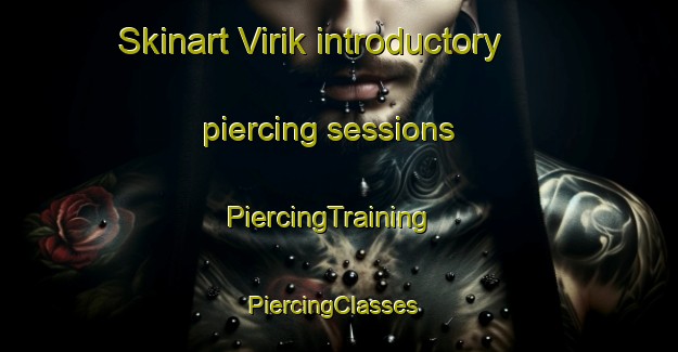 Skinart Virik introductory piercing sessions | PiercingTraining | PiercingClasses | SkinartTraining-Norway