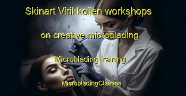 Skinart Virikkollen workshops on creative microblading | MicrobladingTraining | MicrobladingClasses | SkinartTraining-Norway