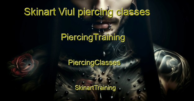 Skinart Viul piercing classes | PiercingTraining | PiercingClasses | SkinartTraining-Norway