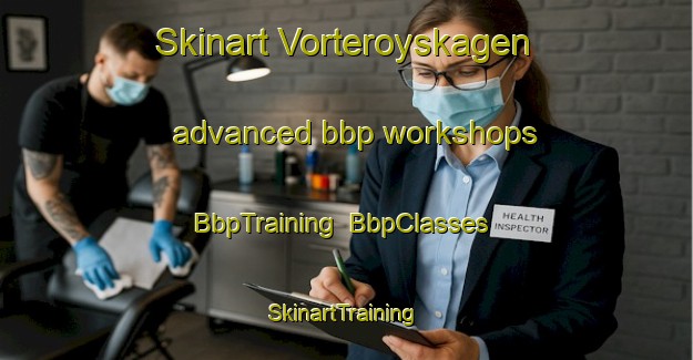 Skinart Vorteroyskagen advanced bbp workshops | BbpTraining | BbpClasses | SkinartTraining-Norway