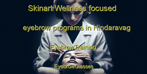 Skinart Wellness-focused eyebrow programs in Hindaravag | EyebrowTraining | EyebrowClasses | SkinartTraining-Norway