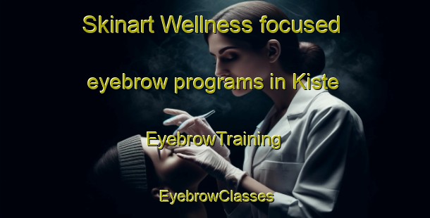Skinart Wellness-focused eyebrow programs in Kiste | EyebrowTraining | EyebrowClasses | SkinartTraining-Norway
