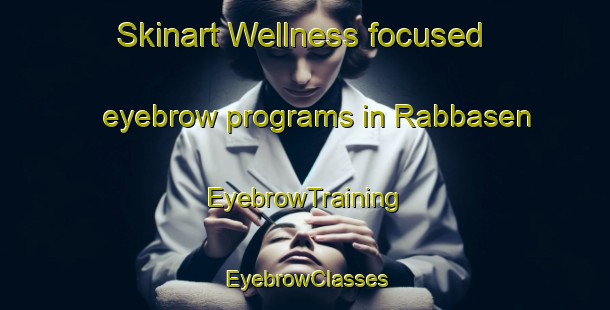 Skinart Wellness-focused eyebrow programs in Rabbasen | EyebrowTraining | EyebrowClasses | SkinartTraining-Norway