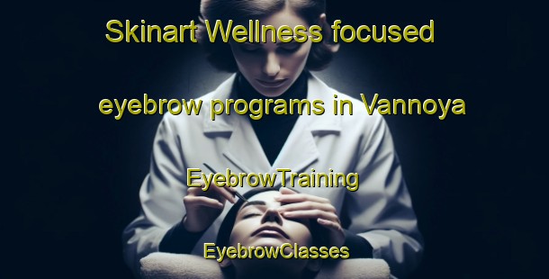 Skinart Wellness-focused eyebrow programs in Vannoya | EyebrowTraining | EyebrowClasses | SkinartTraining-Norway
