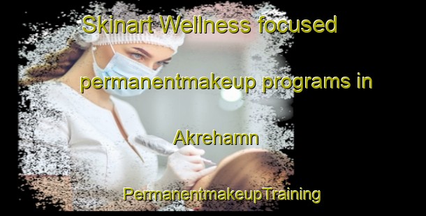 Skinart Wellness-focused permanentmakeup programs in Akrehamn | #PermanentmakeupTraining #PermanentmakeupClasses #SkinartTraining-Norway