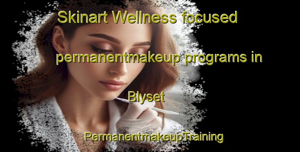 Skinart Wellness-focused permanentmakeup programs in Blyset | PermanentmakeupTraining | PermanentmakeupClasses | SkinartTraining-Norway