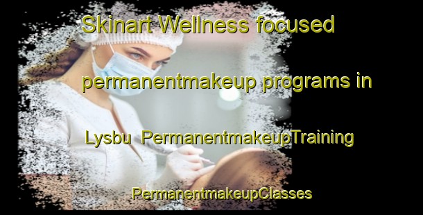 Skinart Wellness-focused permanentmakeup programs in Lysbu | #PermanentmakeupTraining #PermanentmakeupClasses #SkinartTraining-Norway