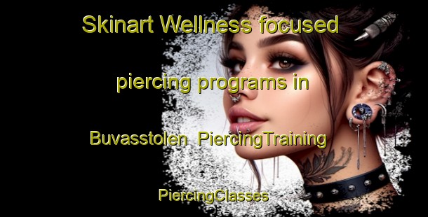 Skinart Wellness-focused piercing programs in Buvasstolen | #PiercingTraining #PiercingClasses #SkinartTraining-Norway