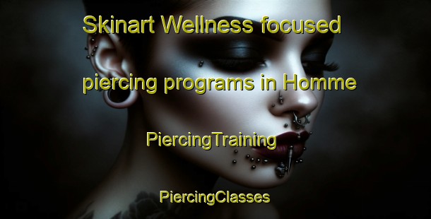 Skinart Wellness-focused piercing programs in Homme | #PiercingTraining #PiercingClasses #SkinartTraining-Norway