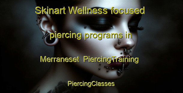 Skinart Wellness-focused piercing programs in Merraneset | #PiercingTraining #PiercingClasses #SkinartTraining-Norway