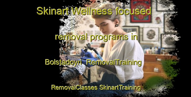 Skinart Wellness-focused removal programs in Bolstadoyri | #RemovalTraining #RemovalClasses #SkinartTraining-Norway